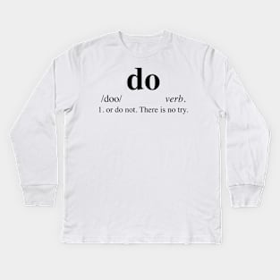 Do or do not - Dictionary Kids Long Sleeve T-Shirt